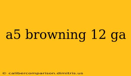 a5 browning 12 ga