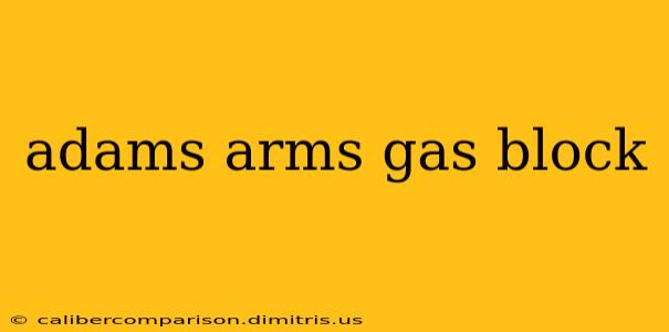 adams arms gas block