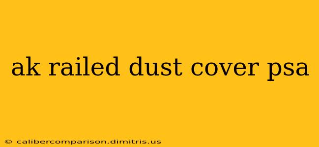 ak railed dust cover psa