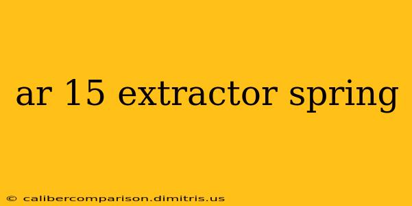 ar 15 extractor spring