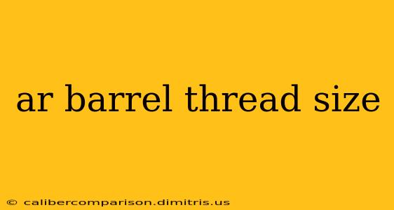 ar barrel thread size