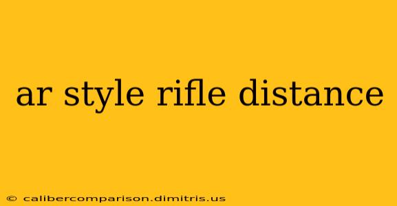 ar style rifle distance