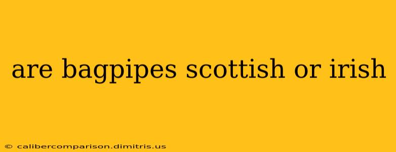 are bagpipes scottish or irish