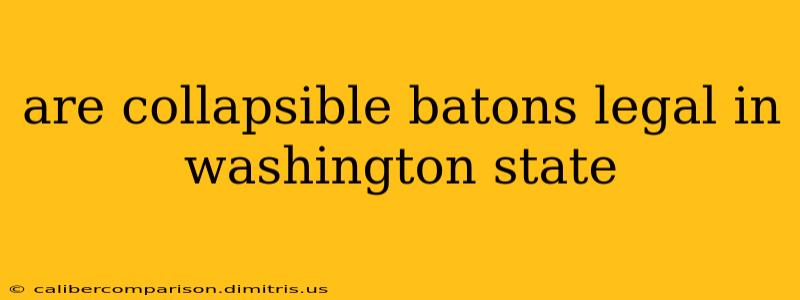 are collapsible batons legal in washington state