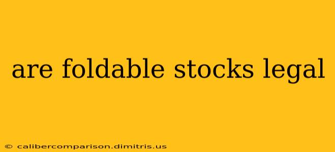 are foldable stocks legal