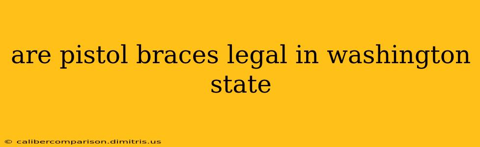 are pistol braces legal in washington state