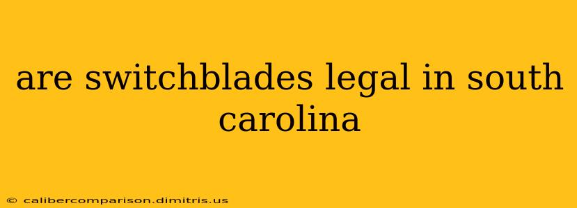 are switchblades legal in south carolina