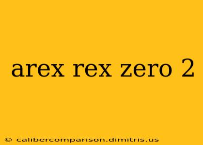 arex rex zero 2