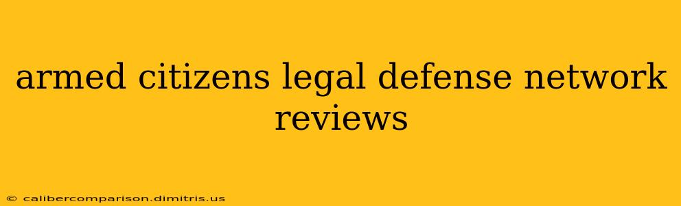 armed citizens legal defense network reviews