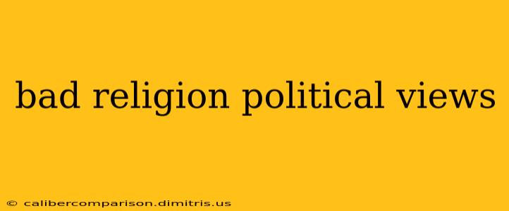 bad religion political views