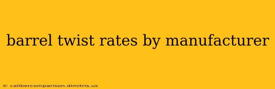 barrel twist rates by manufacturer