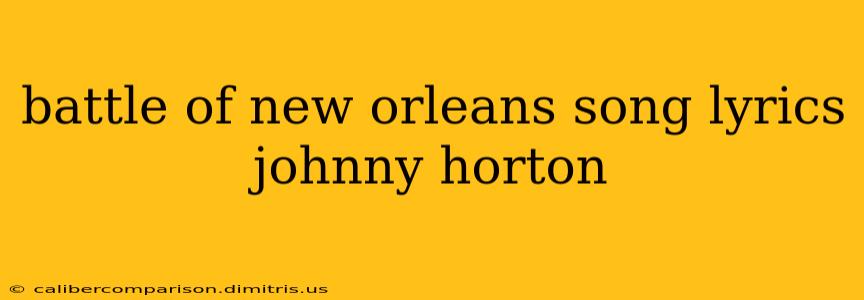 battle of new orleans song lyrics johnny horton