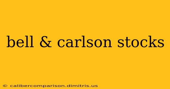 bell & carlson stocks