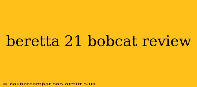 beretta 21 bobcat review