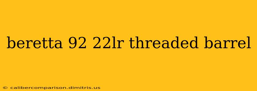 beretta 92 22lr threaded barrel