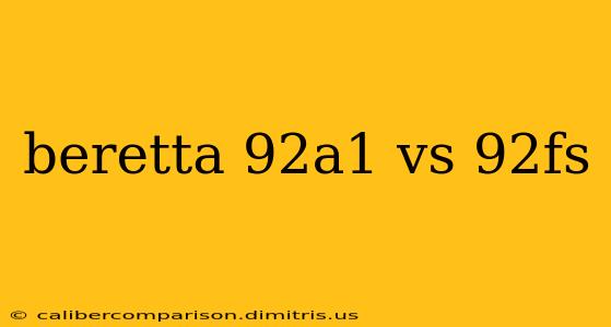 beretta 92a1 vs 92fs