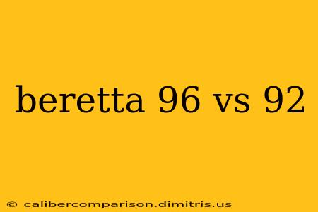 beretta 96 vs 92