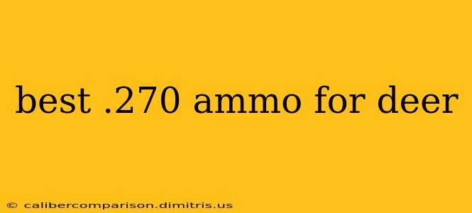 best .270 ammo for deer