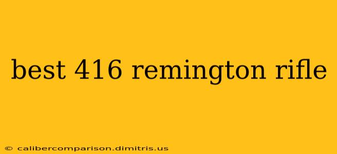 best 416 remington rifle