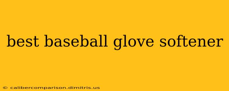 best baseball glove softener