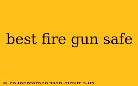 best fire gun safe