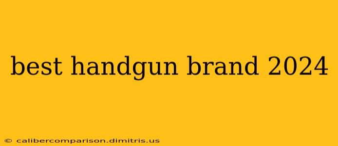 best handgun brand 2024