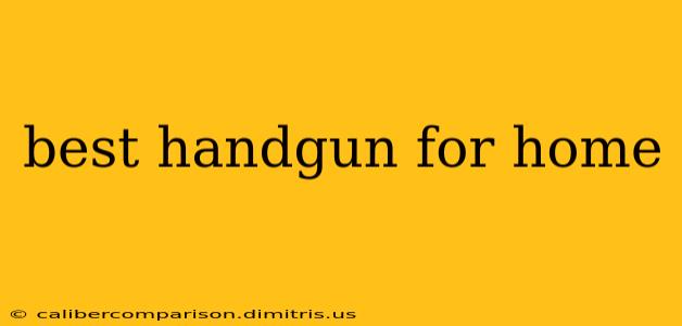 best handgun for home