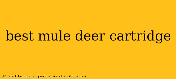 best mule deer cartridge