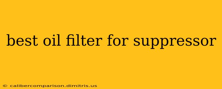 best oil filter for suppressor