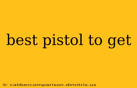 best pistol to get