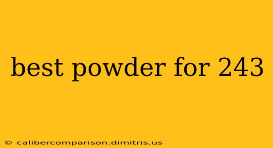 best powder for 243