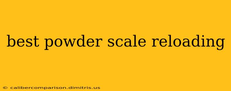 best powder scale reloading