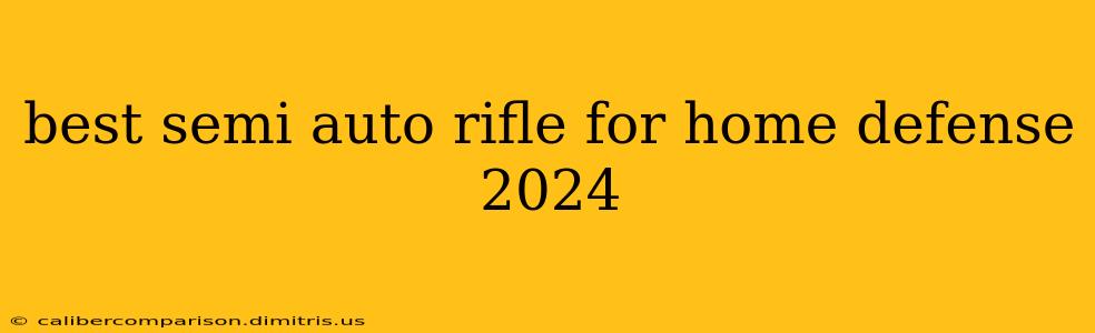 best semi auto rifle for home defense 2024