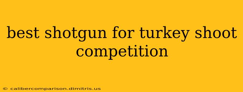 best shotgun for turkey shoot competition