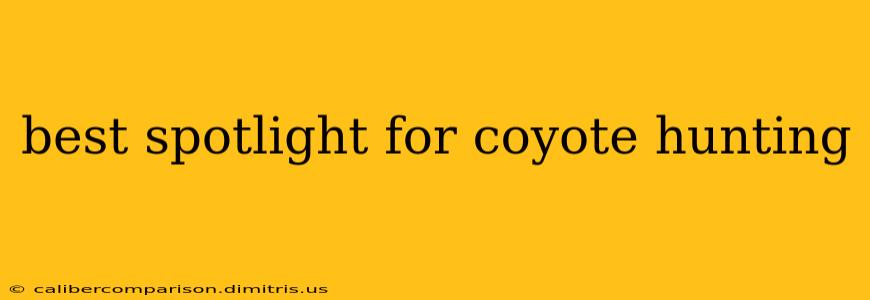 best spotlight for coyote hunting