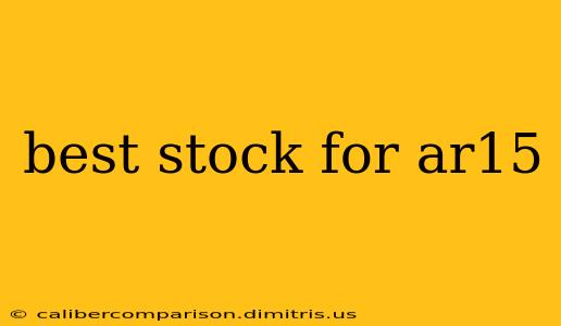 best stock for ar15