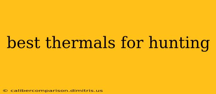 best thermals for hunting