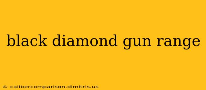 black diamond gun range