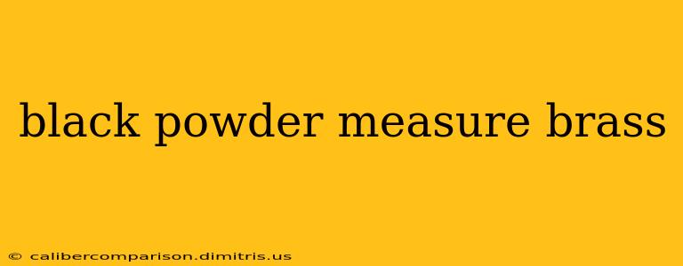 black powder measure brass