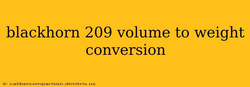 blackhorn 209 volume to weight conversion