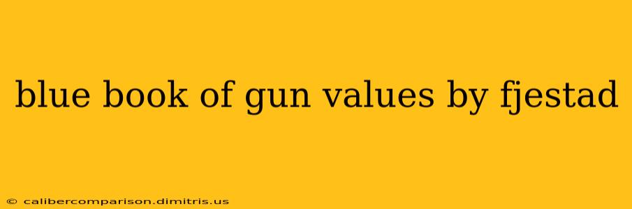 blue book of gun values by fjestad