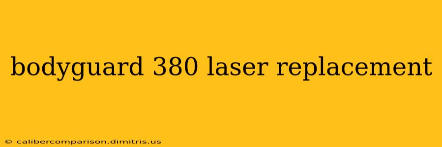 bodyguard 380 laser replacement