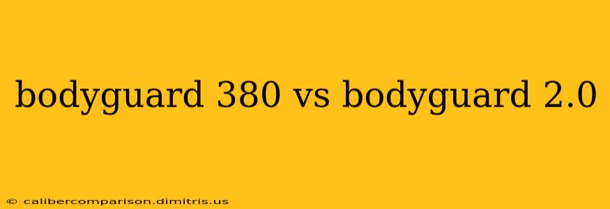 bodyguard 380 vs bodyguard 2.0