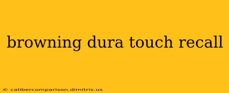 browning dura touch recall