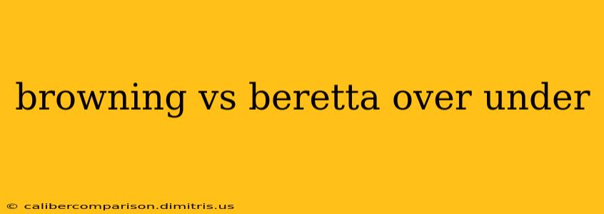 browning vs beretta over under