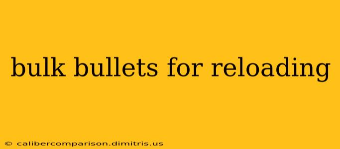 bulk bullets for reloading