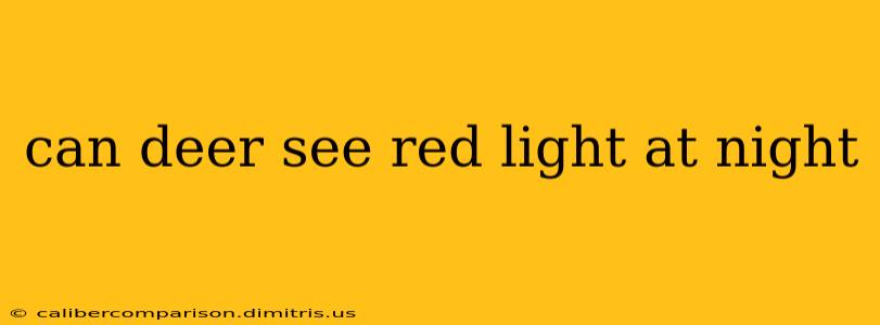 can deer see red light at night