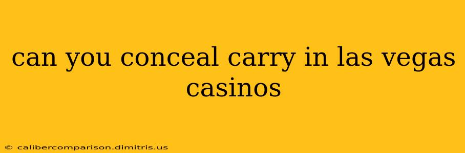 can you conceal carry in las vegas casinos