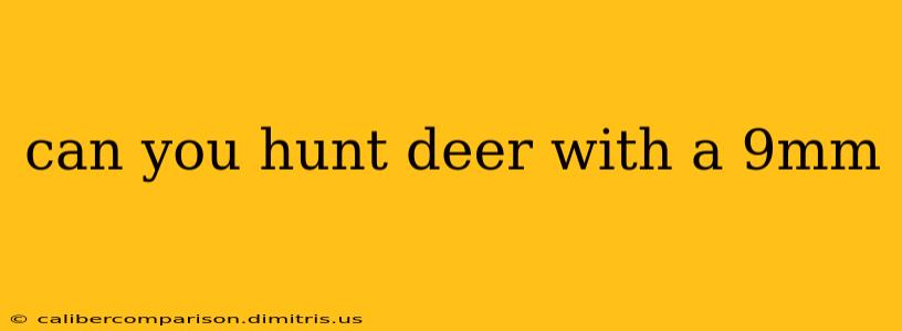 can you hunt deer with a 9mm