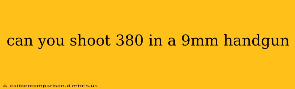 can you shoot 380 in a 9mm handgun